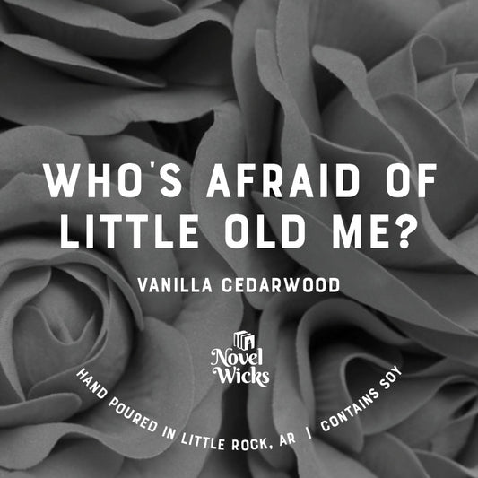 Who's Afraid of Little Old Me?